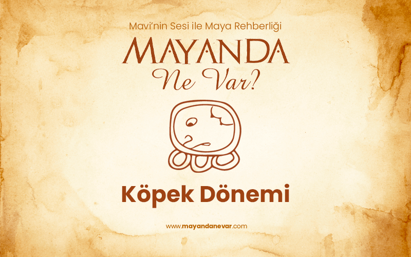 Köpek Dönemi / Trecena of Tz’i / 3 – 15 Nisan 2022